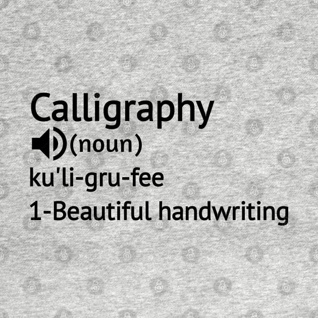 Calligraphy Definition - Gift Ideas For Calligraphers Birthday by Arda